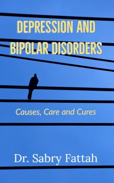Sabry Fattah - Depression and Mood Disorders: Causes, Care and Cures, E-bok. Tillgänglighet: Lägg i varukorg