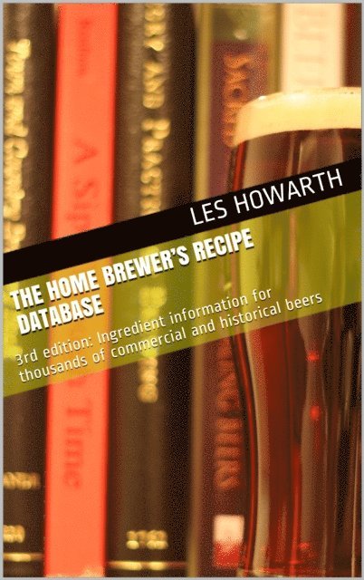 Home Brewer's Recipe Database, 3rd Edition