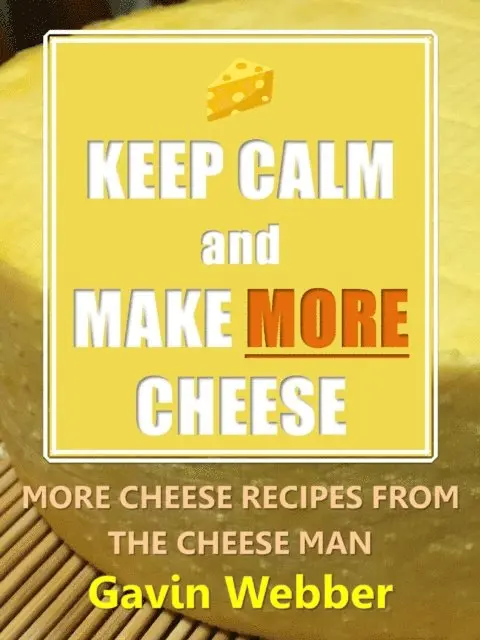 Gavin Webber - Keep Calm and Make More Cheese: More Cheese Recipes from the Cheeseman, E-bok. Tillgänglighet: Lägg i varukorg
