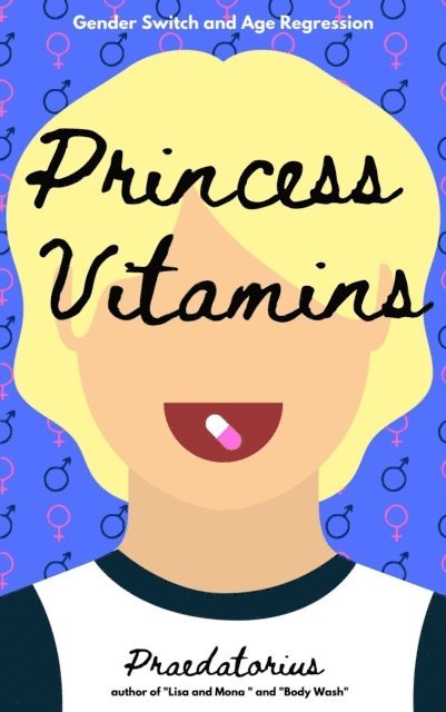 Praedatorius - Princess Vitamins (Gender Switch and Age Regression), E-bok. Tillgänglighet: Lägg i varukorg