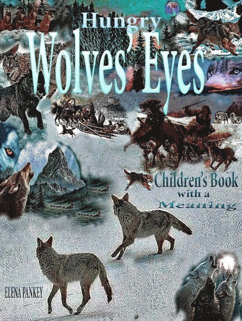 Elena Pankey - Hungry Wolves' Eyes.Children's Book with a Meaning, E-bok. Tillgänglighet: Lägg i varukorg