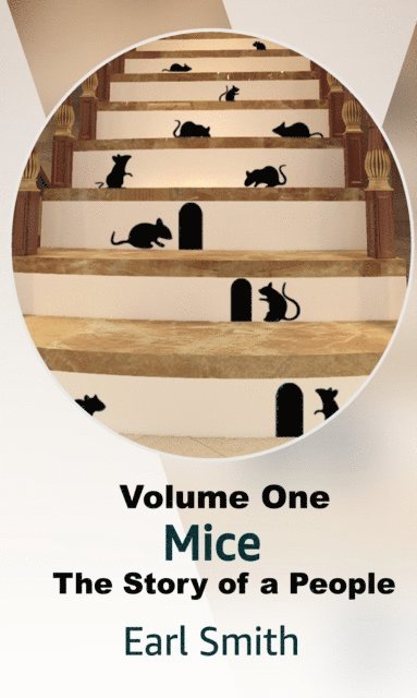 Earl Smith - Mice: The Story of a People - Volume One, E-bok