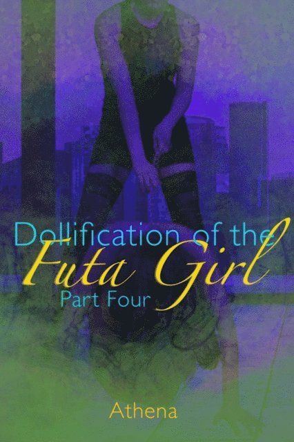 Athena - Dollification of the Futa Girl (Part Four), E-bok