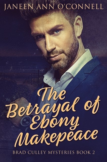Janeen Ann O'Connell - Betrayal of Ebony Makepeace, E-bok