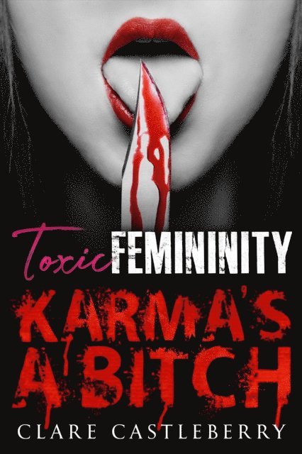 Clare Castleberry - Toxic Femininity: Karma's a Bitch, E-bok