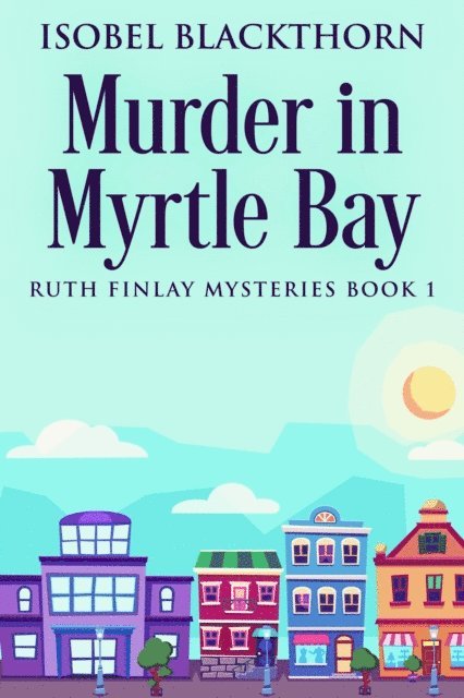 Isobel Blackthorn - Murder in Myrtle Bay, E-bok