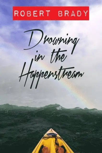 Robert Brady - Drowning in the Happenstream, E-bok. Tillgänglighet: Lägg i varukorg