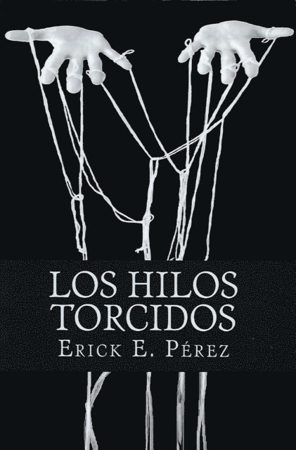Erick E. Perez - Los Hilos Torcidos, E-bok. Tillgänglighet: Lägg i varukorg