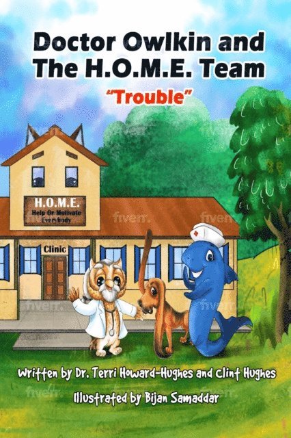 Clint Hughes, Dr. Terrri Howard-Hughes - Doctor Owlkin and The H.O.M.E. Team &quote;Trouble&quote;, E-bok