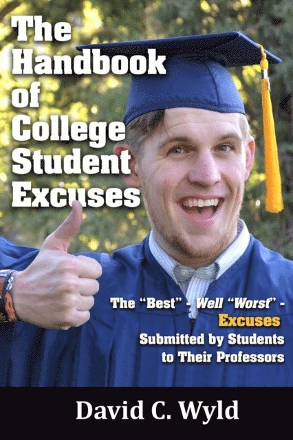 David C. Wyld - Handbook of College Student Excuses, E-bok