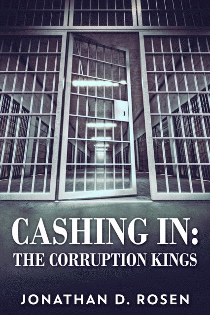 Jonathan D. Rosen - Cashing In: The Corruption Kings, E-bok