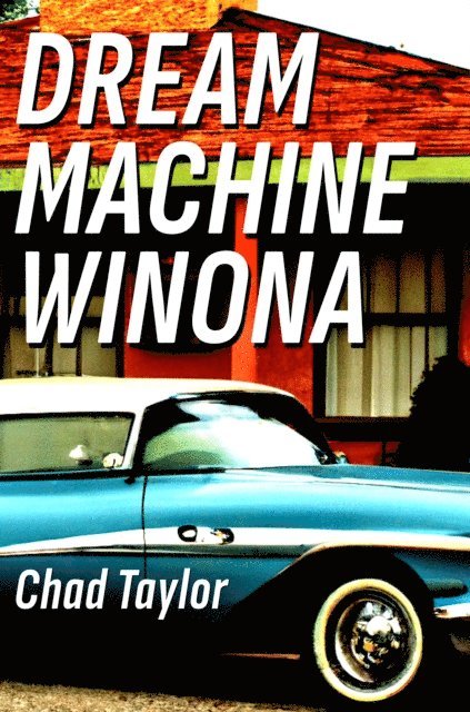Chad Taylor - Dream Machine Winona, E-bok