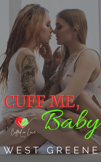 West Greene - Cuff Me, Baby, E-bok