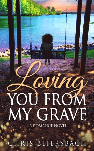 Chris Bliersbach - Loving You from My Grave, E-bok