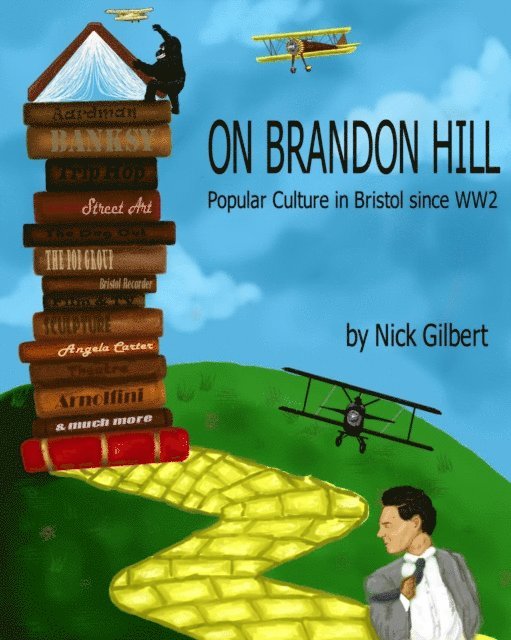 Nick Gilbert - On Brandon Hill: Popular Culture in Bristol since World War Two, E-bok