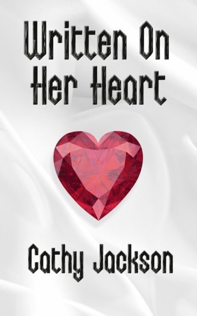 Cathy Jackson - Written On Her Heart, E-bok