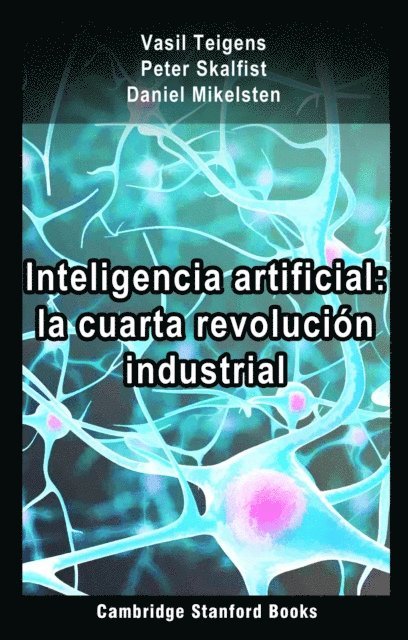 Daniel Mikelsten, Peter Skalfist, Vasil Teigens - Inteligencia artificial: la cuarta revolucion industrial, E-bok