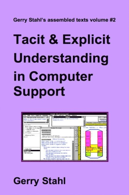 Gerry Stahl - Tacit and Explicit Understanding in Computer Support, E-bok