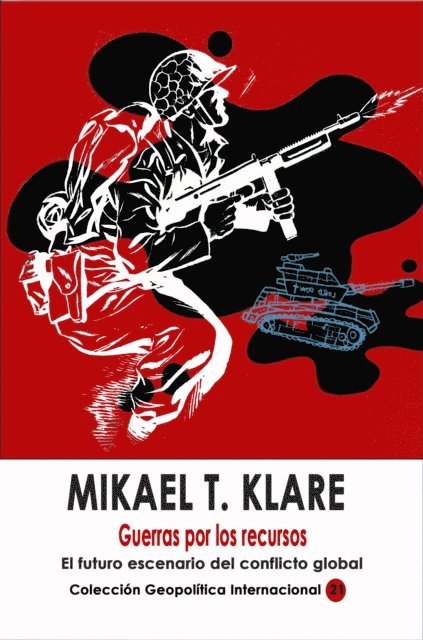 Michael T. Klare - Guerras por los recursos El futuro escenario del conflicto global, E-bok