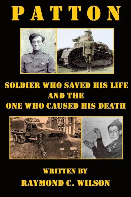 Raymond C. Wilson - Patton: Soldier Who Saved His Life and the One Who Caused His Death, E-bok. Tillgänglighet: Lägg i varukorg