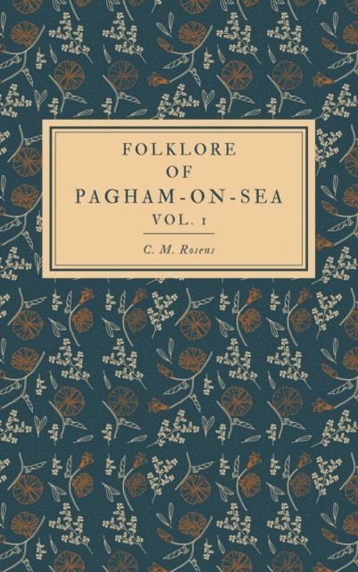C. M. Rosens - Folklore of Pagham-on-Sea Vol. 1, E-bok