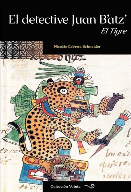Nicolas Cabrera-Schneider - El detective Juan B'atz': El Tigre, E-bok