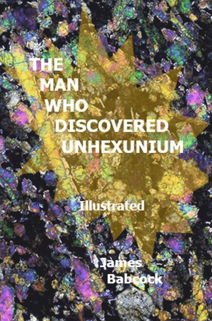 James Babcock - Man Who Discovered Unhexunium, E-bok. Tillgänglighet: Lägg i varukorg