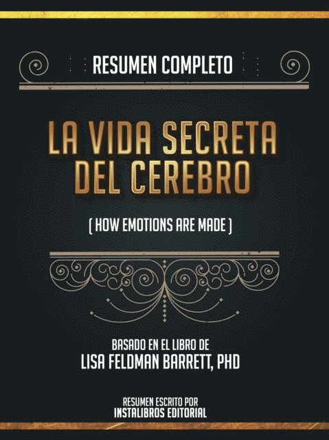 Instalibros Editorial - Resumen Completo: La Vida Secreta Del Cerebro (How Emotions Are Made) - Basado En El Libro De Lisa Feldman Barrett, Phd, E-bok