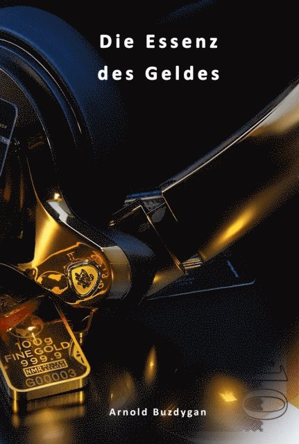 Arnold Buzdygan - Die Essenz Des Geldes, E-bok