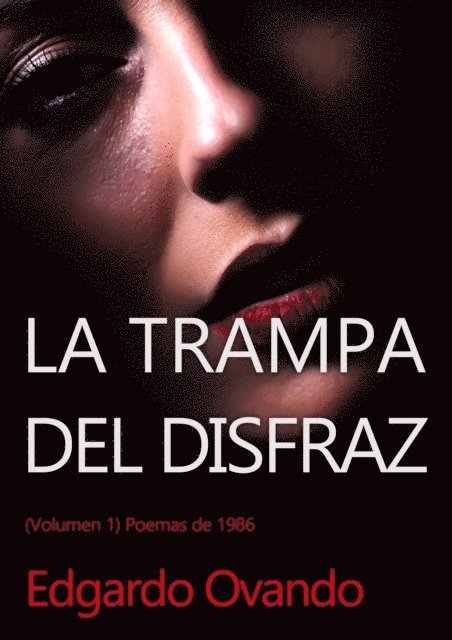 Edgardo Ovando - La Trampa del Disfraz: Volumen 1. Poesia, E-bok