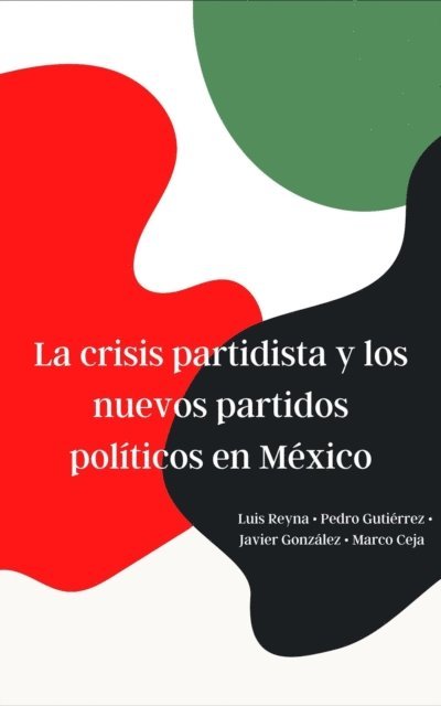 Daniel Gutierrez - La crisis partidista y los nuevos partidos politicos en Mexico, E-bok