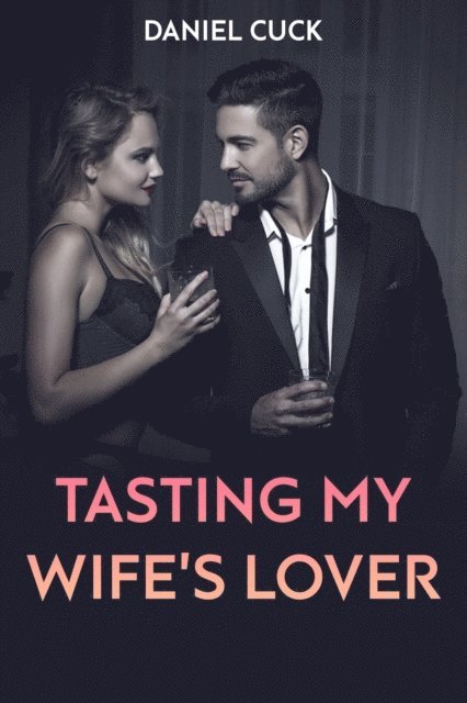 Daniel Cuck - Tasting My Wife's Lover, E-bok. Tillgänglighet: Lägg i varukorg