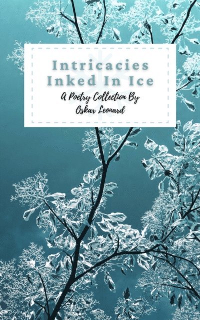 Oskar Leonard - Intricacies Inked in Ice, E-bok