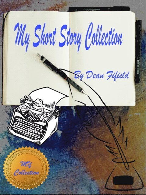 Dean Fifield - My Short Story Collection, E-bok