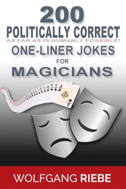 Wolfgang Riebe - 200 Politically Correct (As Far as Is Humanly Possible) one-Liner Jokes for Magicians, E-bok