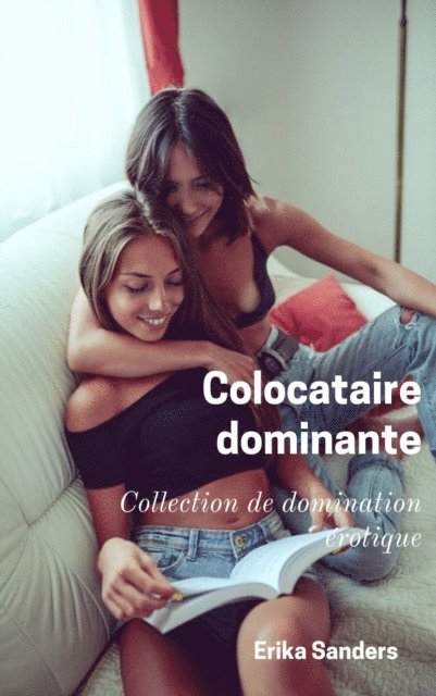 Erika Sanders - Colocataire dominante, E-bok