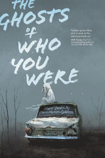 Christopher Golden - Ghosts of Who You Were: Short Stories by Christopher Golden, E-bok