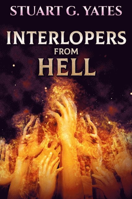 Stuart G. Yates - Interlopers from Hell, E-bok. Tillgänglighet: Lägg i varukorg