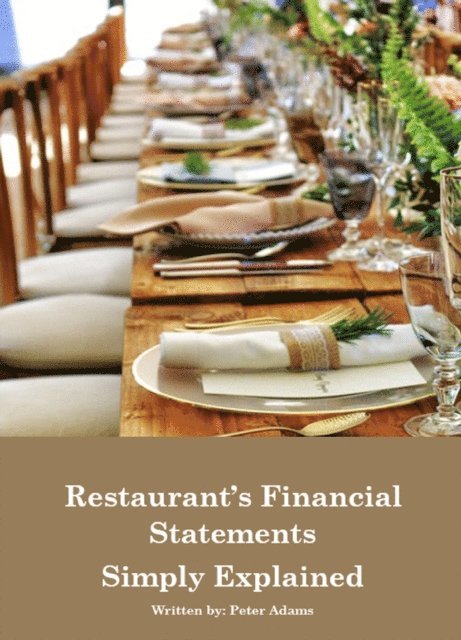 Peter Adams - Restaurant's Financial Statements: Simply Explained, E-bok