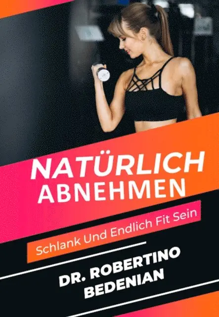 Dr. Robertino Bedenian - Natuerlich Abnehmen, Schlank Und Endlich Fit Sein, E-bok. Tillgänglighet: Lägg i varukorg