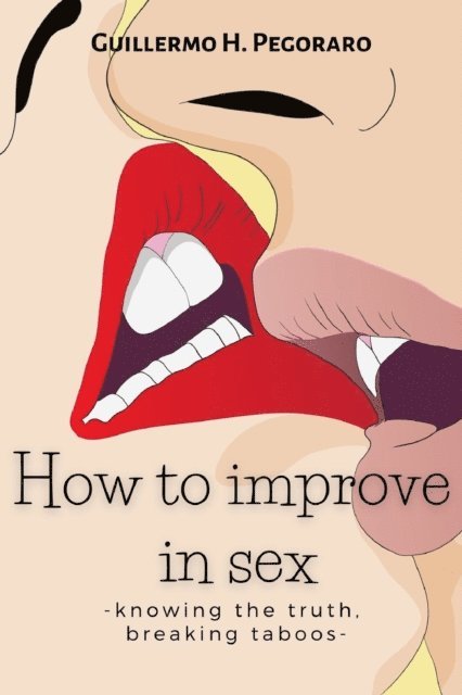 Guillermo Pegoraro - How to Improve in Sex, E-bok