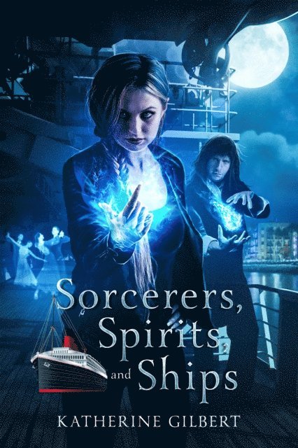 Katherine Gilbert - Sorcerers, Spirits, and Ships, E-bok