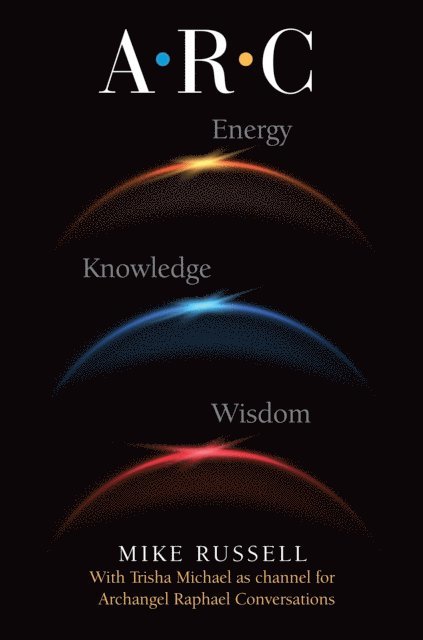 Mike Russell - A. R. C. Archangel Raphael Conversations, E-bok