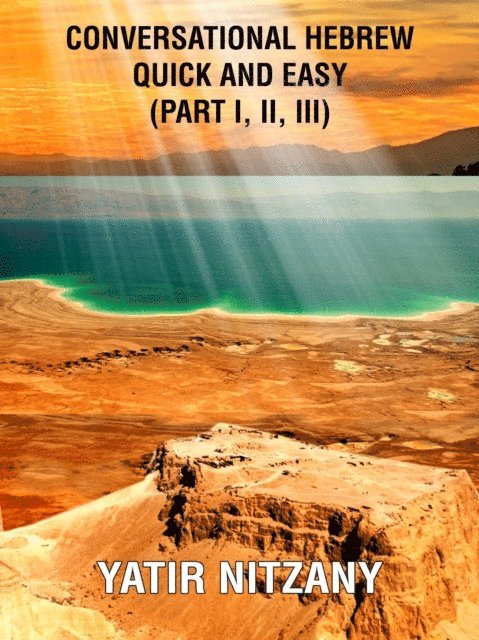 Yatir Nitzany - Conversational Hebrew Quick and Easy - Part I, II, III, E-bok
