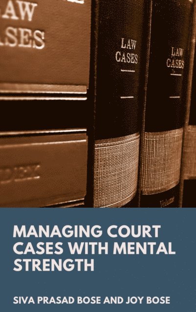 Joy Bose, Siva Prasad Bose - Managing Court Cases with Mental Strength, E-bok