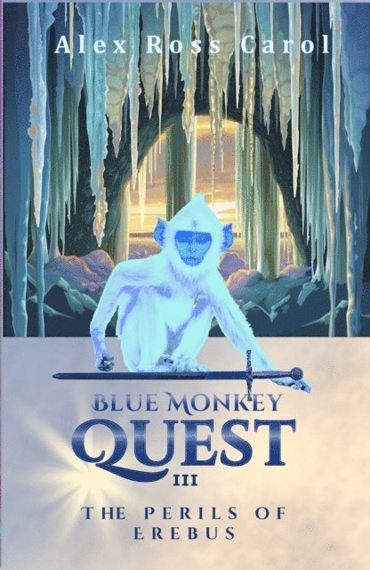 Alex Ross Carol - Blue Monkey Quest: The Perils of Erebus (Book 3), E-bok