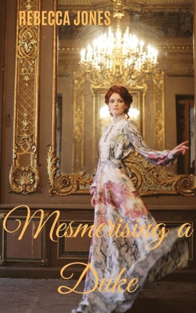 Rebecca Jones - Mesmerising a Duke, E-bok
