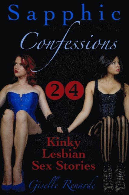 Giselle Renarde - Sapphic Confessions: 24 Kinky Lesbian Sex Stories, E-bok