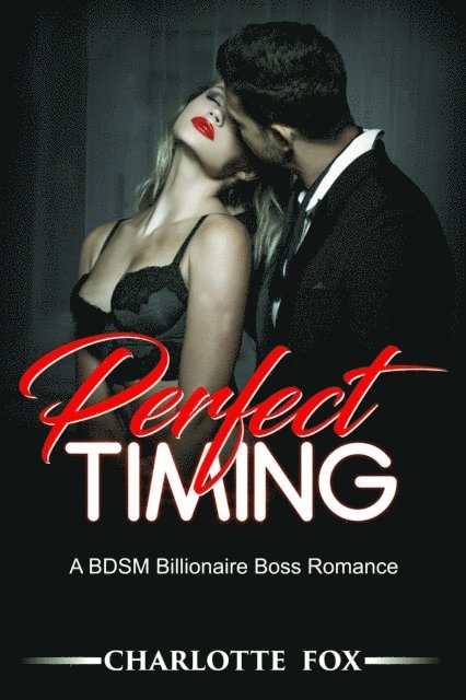 Charlotte Fox - Perfect Timing: A Bdsm Billionaire Boss Romance (Book 1), E-bok