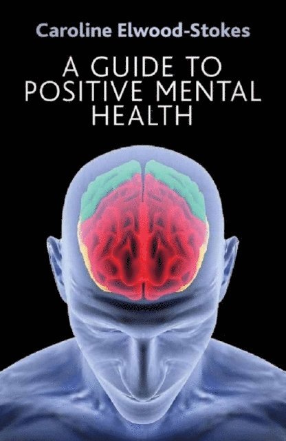 Caroline Elwood-Stokes - Guide to Positive Mental Health, E-bok. Tillgänglighet: Lägg i varukorg